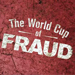 The World Cup of Fraud