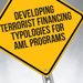Developing Terrorist Financing Typologies for AML Programs