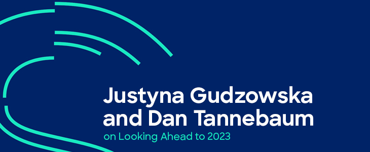 Justyna Gudzowska and Dan Tannebaum on Looking Ahead to 2023