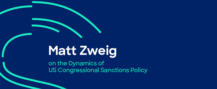 Matt Zweig on the Dynamics of U.S. Congressional Sanctions Policy