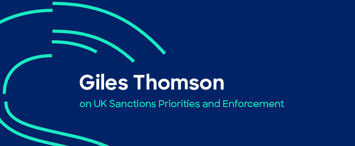 Giles Thomson on U.K. Sanctions Priorities and Enforcement